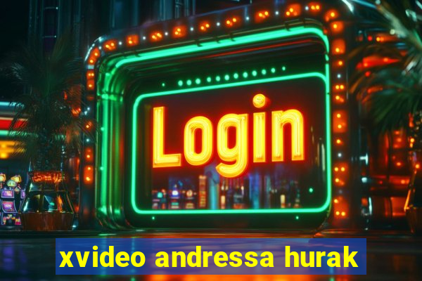 xvideo andressa hurak